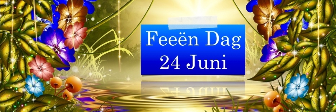 International Fairy Day - Feeën Dag 24 juni | De Knutseljuf ✂️🇳🇱
