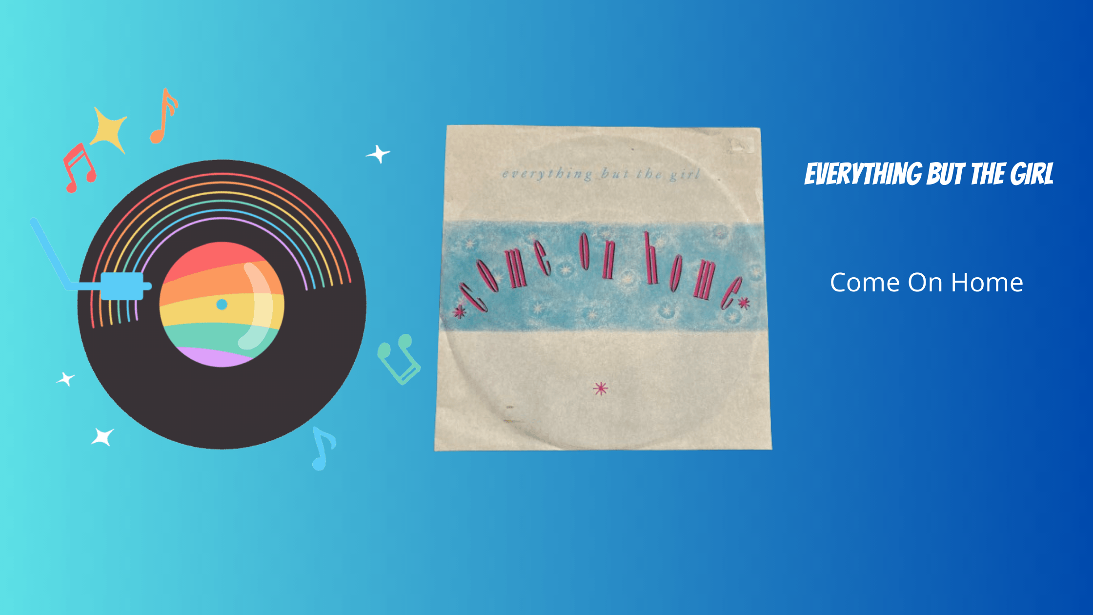 Everything But The Girl - Come On Home | Muziek