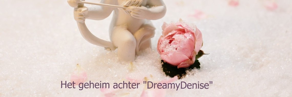 Het verhaal achter "DreamyDenise" | DreamyDenise