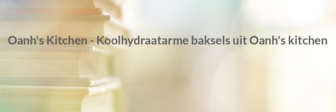 Oanh's Kitchen - Koolhydraatarme baksels uit Oanh's kitchen | Boeken